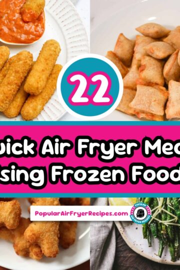 22 quick air fryer meals using frozen foods