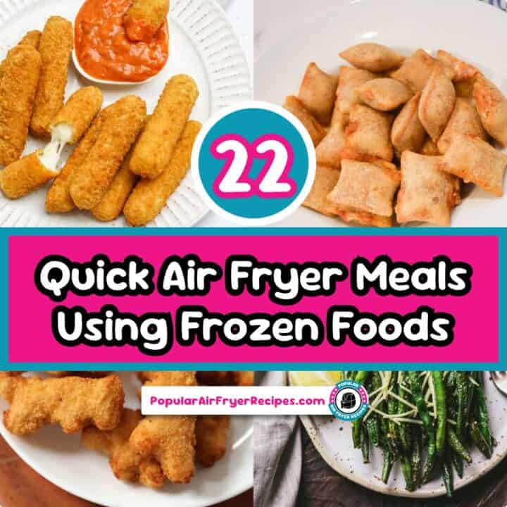 22 quick air fryer meals using frozen foods