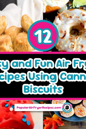 12 easy and fun air fryer recipes using canned biscuits1