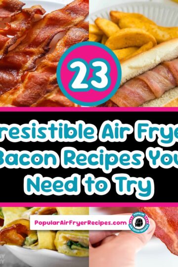 23 irresistible air fryer bacon recipes you need to try