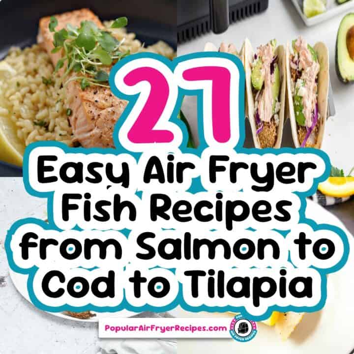 27 easy air fryer fish recipes from salmon to cod to tilapia