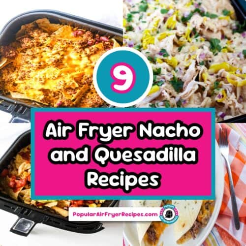 Delicious air fryer nachos and quesadillas with melted cheese and toppings.