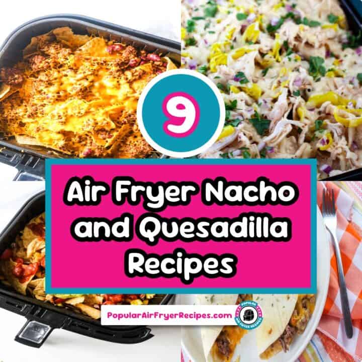 Delicious air fryer nachos and quesadillas with melted cheese and toppings.